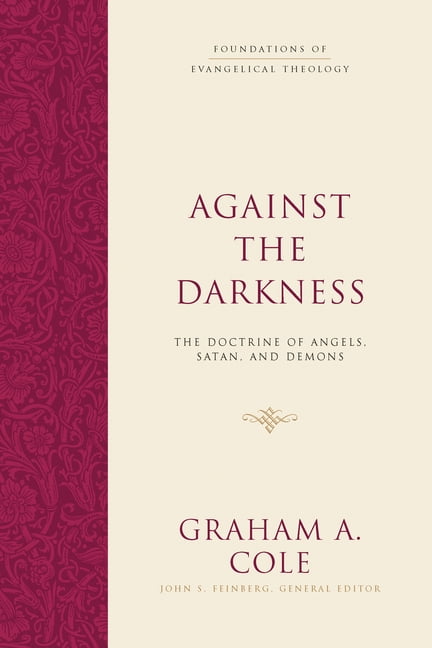 Against the Darkness by Graham A. Cole, John S. Feinberg - 9781433533150