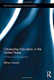 Citizenship Education in the United States by Iftikhar Ahmad - 9781138684379