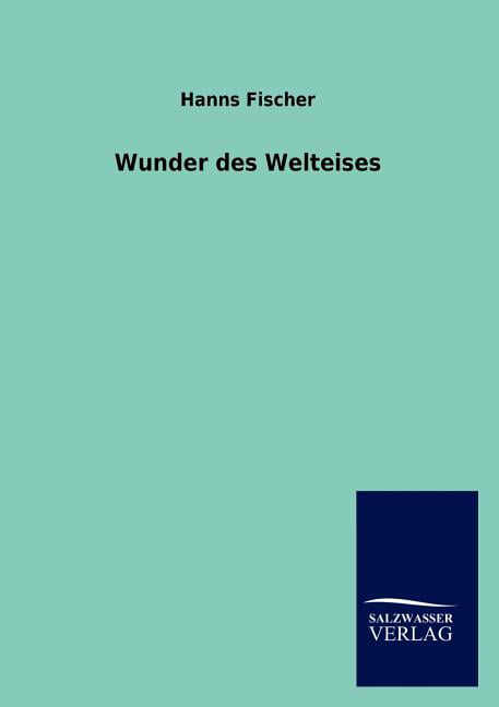Fischer - Wunder des Welteises - New paperback or softback - X555z