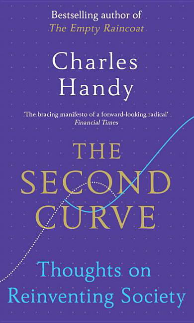 The Second Curve: Thoughts on Reinventing Society,Charles Handy-