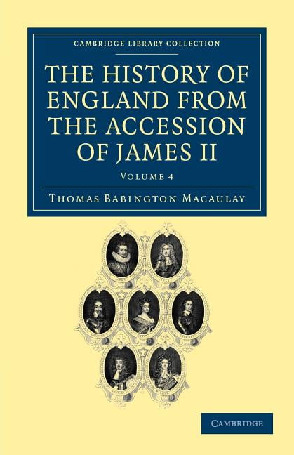The History of England from the Accession of James II Macaulay Volume 4