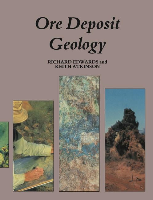 Ore Deposit Geology and its Influence on Mineral Exploration - 9789401180580