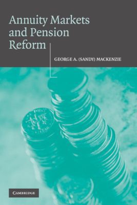 Annuity Markets and Pension Reform Mackenzie Hardback Cambridge University Press