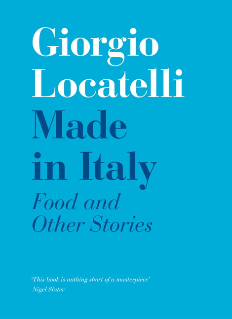 Made in Italy Food and Stories by Giorgio Locatelli (Hardback Book)