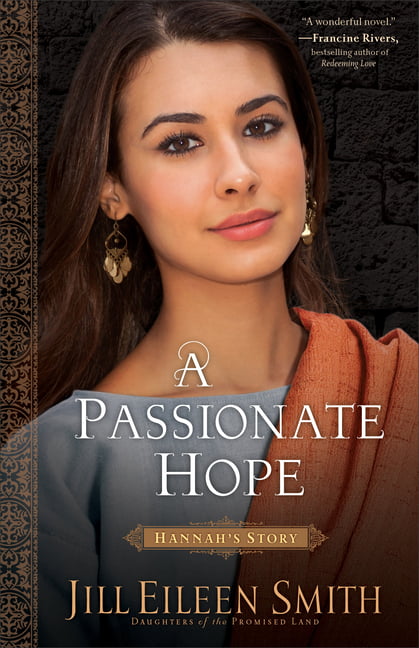 A Passionate Hope  Hannah`s Story by Jill Eileen Smith - 9780800720377