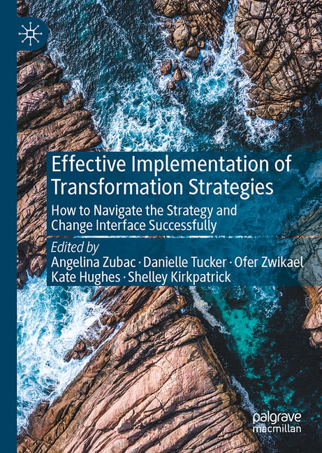 Effective Implementation of Transformation Stra. Zubac, Tucker, Zwikael, Hug**