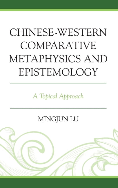 Chinese-Western Comparative Metaphysics and Epistemology by M... - 9781793625076