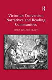 Victorian Conversion Narratives and Reading Communities - 9781409453772