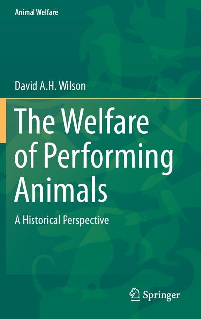 The Welfare of Performing Animals - 9783662458334
