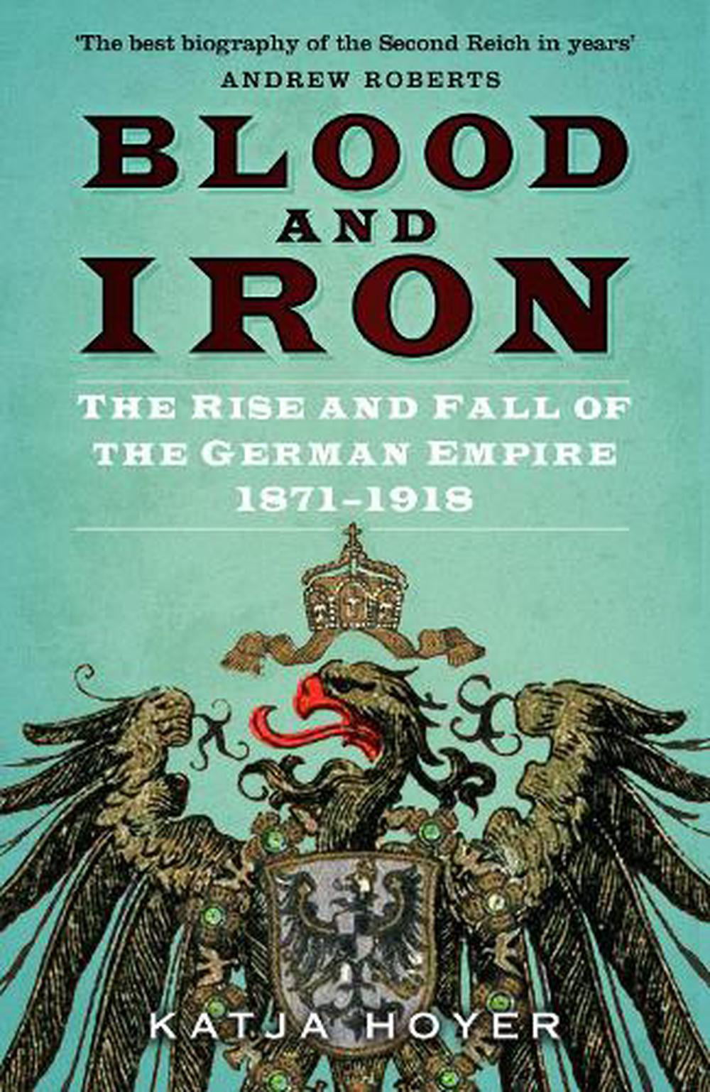 The History Press Blood And Iron: The Rise And Fall Of The German Empire 1871–1918 - Image 2
