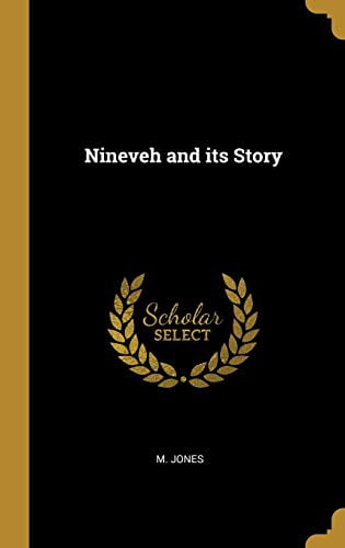 Jones - Nineveh and its Story - New hardback or cased book - 02 - X555z