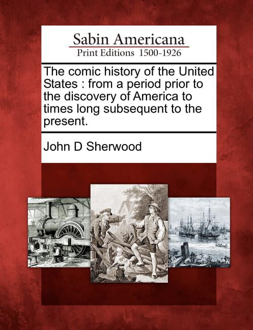 Sherwood - comic history of the United States   from a period prior to - X555z
