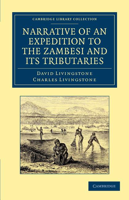 Narrative of an Expedition to the Zambesi and its Tributaries Livingstone