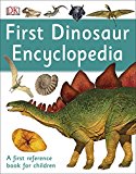 First Dinosaur Encyclopedia: A First Reference Book for Children by DK...