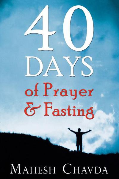 40 Days of Prayer and Fasting - Chavda, Mahesh