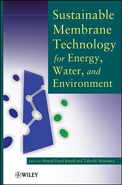 Sustainable Membrane Technology for Energy, Water, and Enviro... - 9781118024591