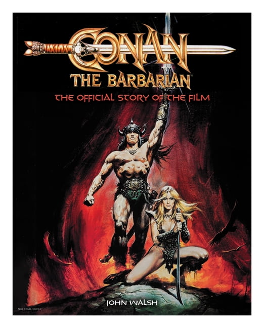 Conan the Barbarian: The Official Story of the Film by John W... - 9781803361765