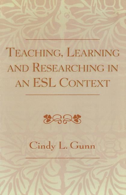Teaching Learning and Researching in an ESL Context Cindy Gunn - Image 2
