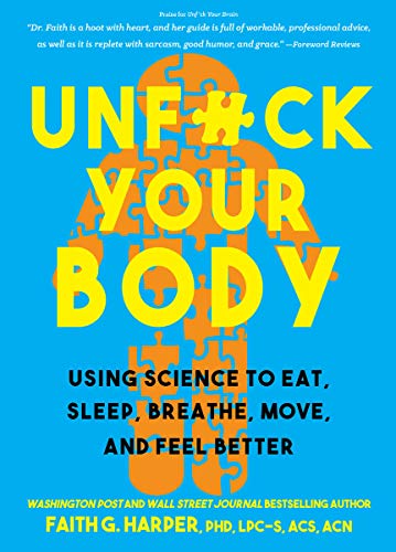 Unfuck Your Body : Using Science To Eat, Sleep, Breathe, Move, And Feel Better Faith G. Harper - Image 3