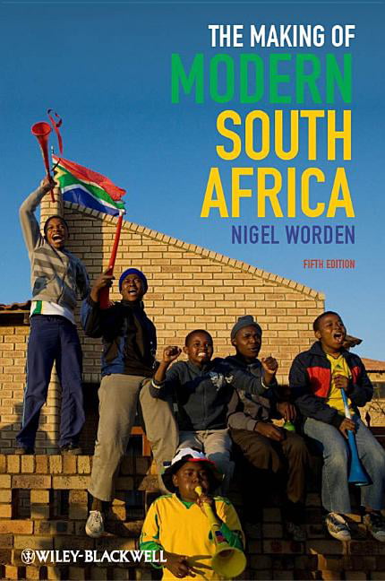 The Making of Modern South Africa: Conquest, Apartheid, Democracy by Nigel...