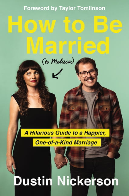 How to Be Married (to Melissa) by Dustin Nickerson, Taylor To... - 9781400231645
