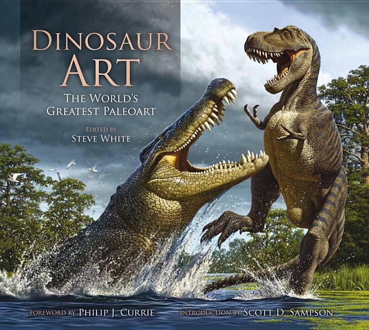 Dinosaur Art: The World's Greatest Paleoart by Steve White - 9780857685841