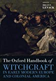 The Oxford Handbook Of Witchcraft In Early Modern Europe And Colonial America Brian P. (John E. Green Regents Professor In History, Universi Levack - Image 4