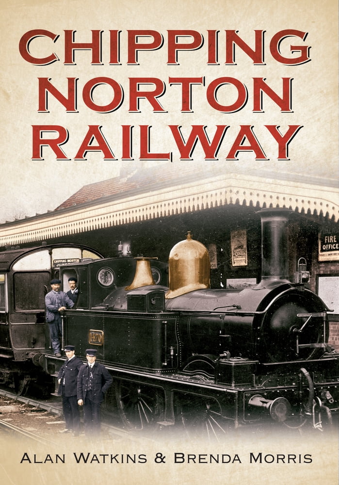 Chipping Norton Railway by Alan Watkins, Brenda Morris - 9781445618845