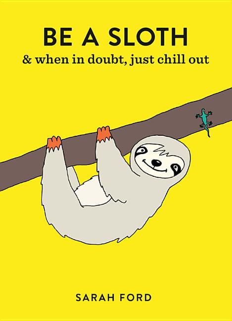 Be a Sloth,Sarah Ford, Anita Mangan