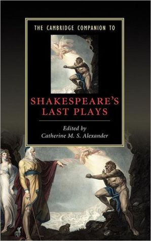 The Cambridge Companion to Shakespeare's Last Plays Alexander Hardback