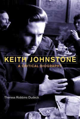 Dudeck - Keith Johnstone  A Critical Biography - paperback or softback - X555z