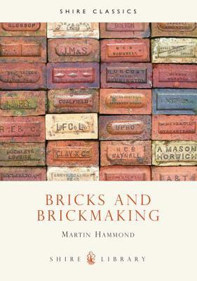 Bricks and Brickmaking (Shire Library),Martin Hammond