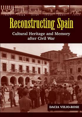 Reconstructing Spain – Cultural Heritage & Memory After Civil War Viejo–rose