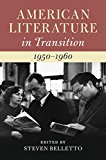 American Literature in Transition, 19501960 by Steven Belletto - 9781108418232