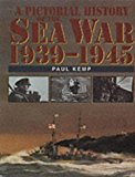 A Pictorial History of the Sea War 19391945 by Paul Kemp HARDBACK 9781860198571