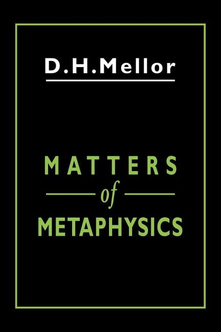 Matters of Metaphysics by D. H. Mellor - 9780521044479