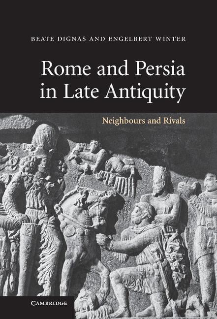 Rome and Persia in Late Antiquity by Beate Dignas, Engelbert ... - 9780521849258