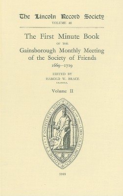 First Minute Book of the Gainsborough Monthly Meeting of the Society of Friends…