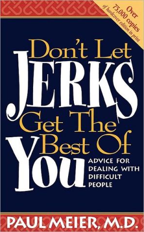 Don't Let Jerks Get the Best of You by Paul Meier - 9780785280194