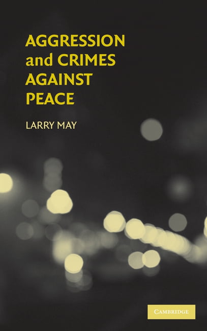 Aggression and Crimes Against Peace by Larry May - 9780521894319