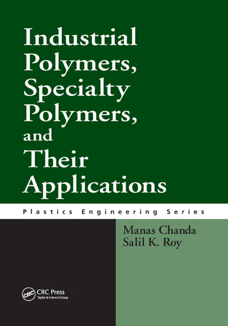 Industrial Polymers, Specialty Polymers, and Their Applications - 9780367387150