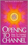 Opening to Channel: How to Connect with Your Guide (Birth Into L