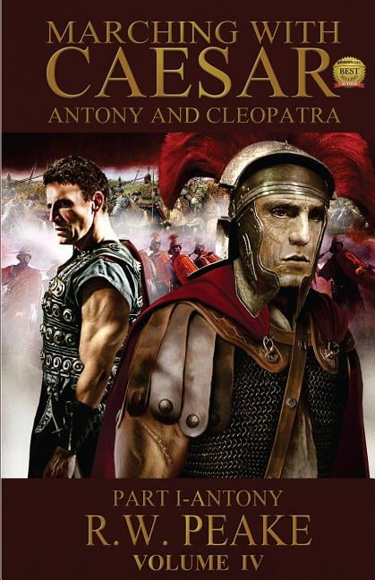 Marching With Caesar-Antony and Cleopatra: Part I-Antony: Volume