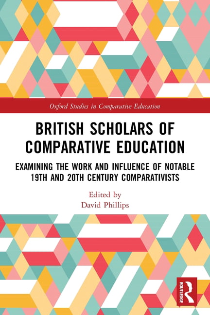 British Scholars of Comparative Education by David Phillips - 9780367495084