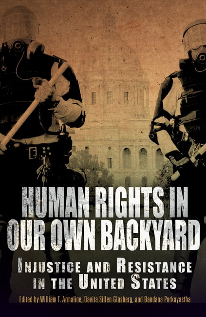 Human Rights in Our Own Backyard – Injustice and Resistance in the United State…