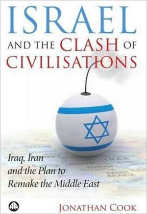 Israel and the Clash of Civilisations by Jonathan Cook - 9780745327549