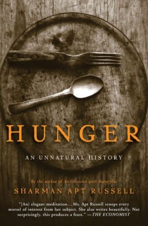 Hunger: An Unnatural History By Sharman Apt Russell. 9780465071654