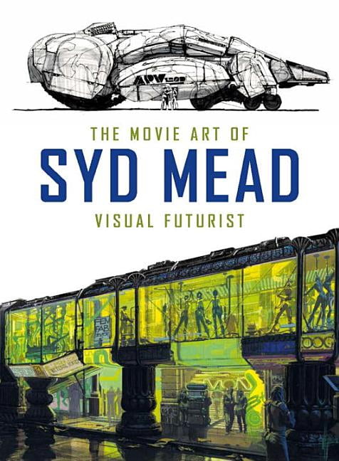 The Movie Art of Syd Mead: Visual Futurist by Syd Mead, Craig... - 9781785651182