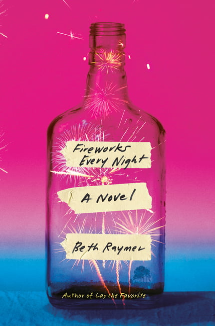 Fireworks Every Night by Beth Raymer - 9780812993165