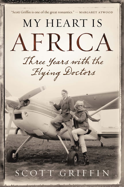 My Heart Is Africa: A Flying Adventure - Scott Griffin - Good - Paperback